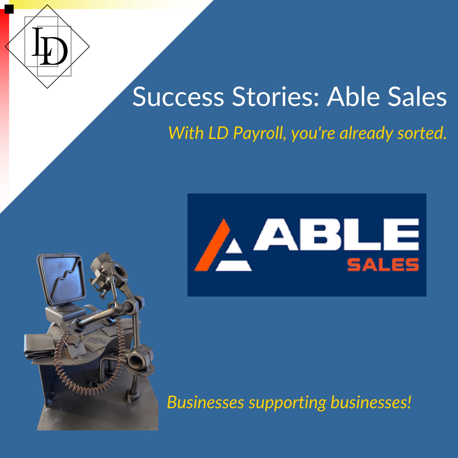 Figurine of man sitting at computer desk.  Able Sales logo. Logical Developments logo. Title: success stories - Able Sales.  With LD Payroll, you're already sorted!